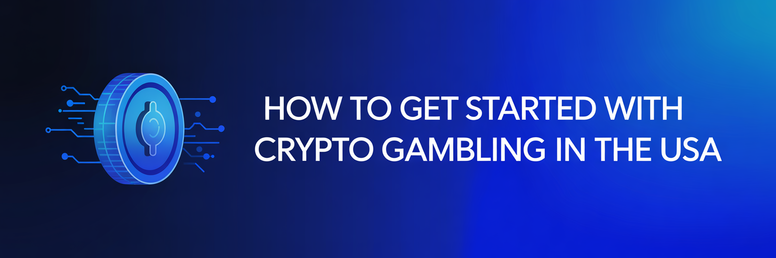 How to Get Started with Crypto Gambling in the USA